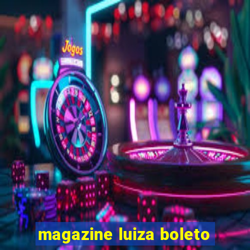 magazine luiza boleto